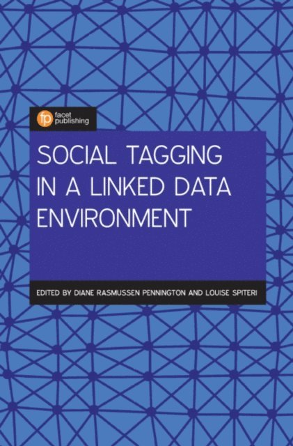 Louise Spiteri, Diane Rasmussen Pennington - Social Tagging in a Linked Data Environment, E-bok