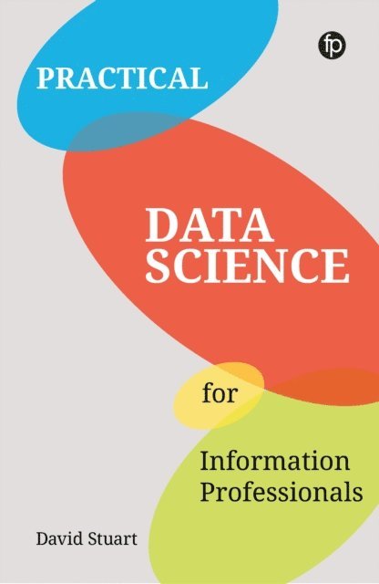 David Stuart - Practical Data Science for Information Professionals, E-bok