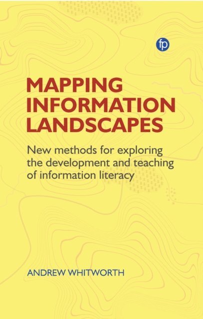 Andrew Whitworth - Mapping Information Landscapes, E-bok