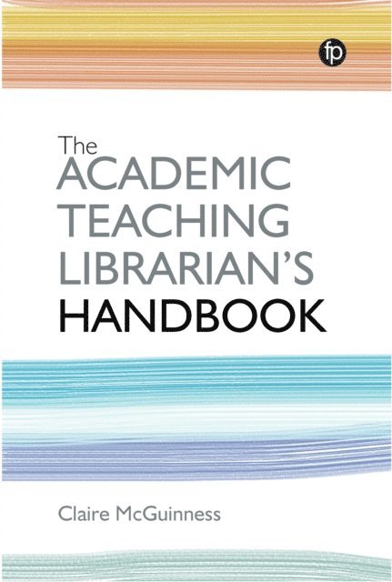 Claire McGuinness - Academic Teaching Librarian's Handbook, E-bok