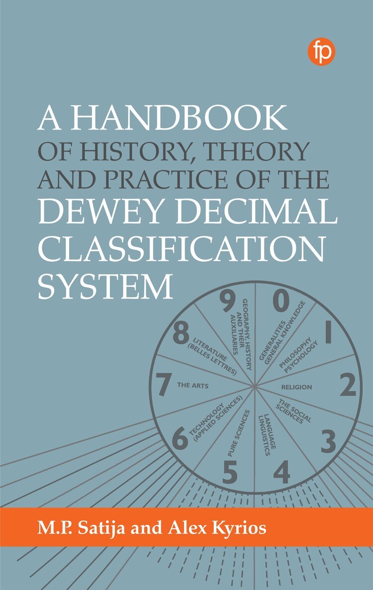 Alex Kyrios, M. P. Satija - Handbook of History, Theory and Practice of the Dewey Decimal Classification System, Häftad