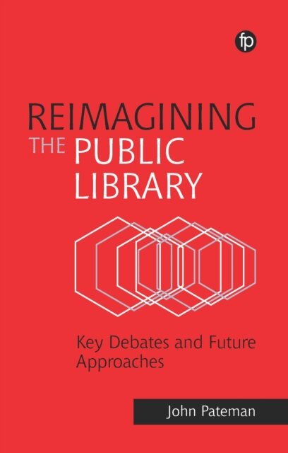 John Pateman - Reimagining the Public Library, E-bok