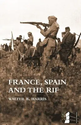 Walter B Harris - FRANCE, SPAIN AND THE RIF(Rif War, also called the Second Moroccan War 1922-26), Häftad. Tillgänglighet: Lägg i varukorg