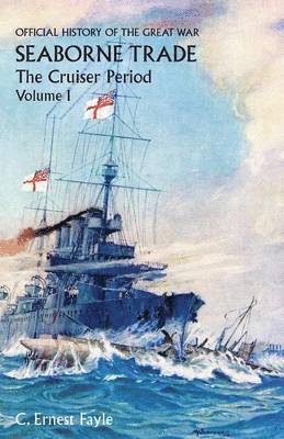 C Ernest Fayle - OFFICIAL HISTORY OF THE GREAT WAR. SEABORNE TRADE. Vol I. The Cruiser Period, Häftad. Tillgänglighet: Lägg i varukorg