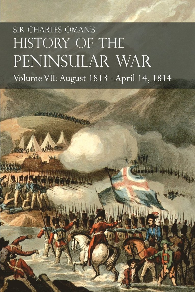 Charles Oman - Sir Charles Oman's History of the Peninsular War Volume VII, Häftad