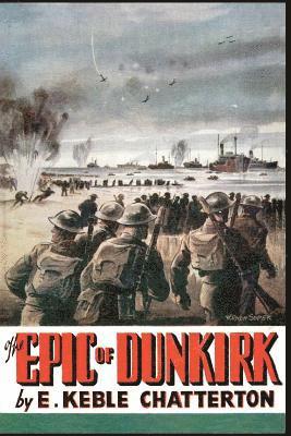 Edward Keble Chatterton - Epic of Dunkirk, Häftad. Tillgänglighet: Lägg i varukorg