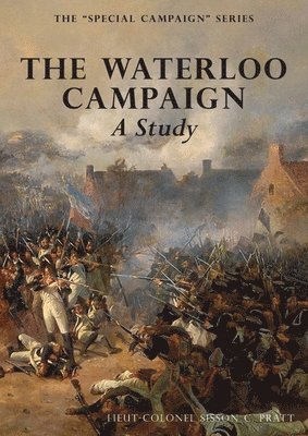 Sisson C Pratt - WATERLOO CAMPAIGN A Study, Häftad. Tillgänglighet: Lägg i varukorg