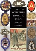 Guide to the Volunteer Training Corps 1914-1918