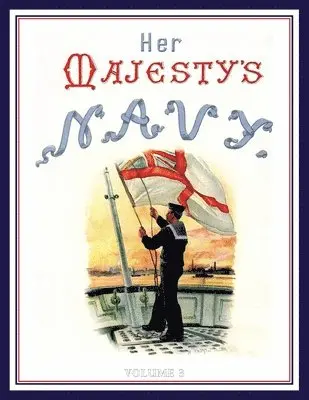 Chas Rathbone Low - HER MAJESTY'S NAVY 1890 Including Its Deeds And Battles Volume 3, Häftad. Tillgänglighet: Lägg i varukorg