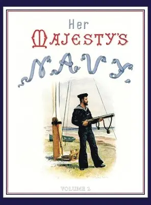 Chas Rathbone Low - HER MAJESTY'S NAVY 1890 Including Its Deeds And Battles Volume 2, Inbunden. Tillgänglighet: Lägg i varukorg
