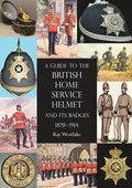 Guide to the British Home Service Helmet and Its Badges 1878 - 1914