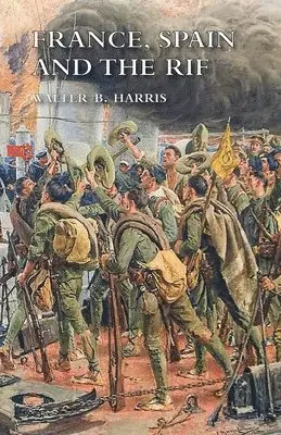 Walter B Harris - France, Spain and the Rif, Häftad. Tillgänglighet: Lägg i varukorg