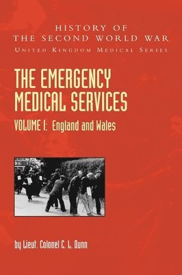 Lieut Colonel C L Dunn - EMERGENCY MEDICAL SERVICES Volume 1 England and Wales, Inbunden. Tillgänglighet: Lägg i varukorg