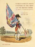 GUIDE TO MILITARY ART - Charles Hamilton Smith's Costume of the Army of the British Empire