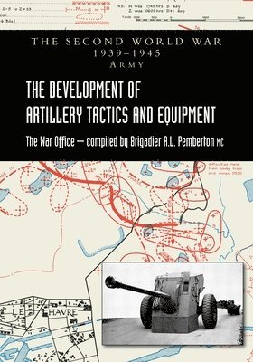 Brigadier A L Pemberton - Development of Artillery Tactics and Equipment, Häftad. Tillgänglighet: Lägg i varukorg