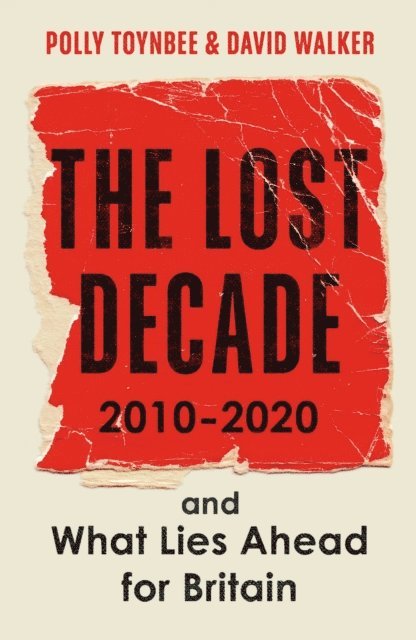 Polly Toynbee, David Walker - Lost Decade, E-bok
