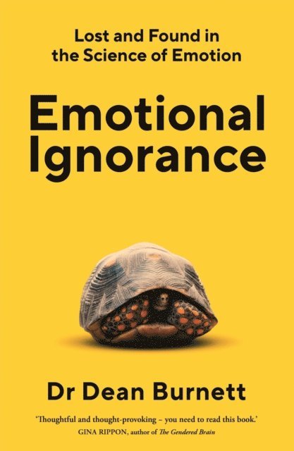 Dean Burnett - Emotional Ignorance, E-bok