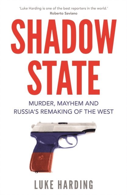 Luke Harding - Shadow State, E-bok