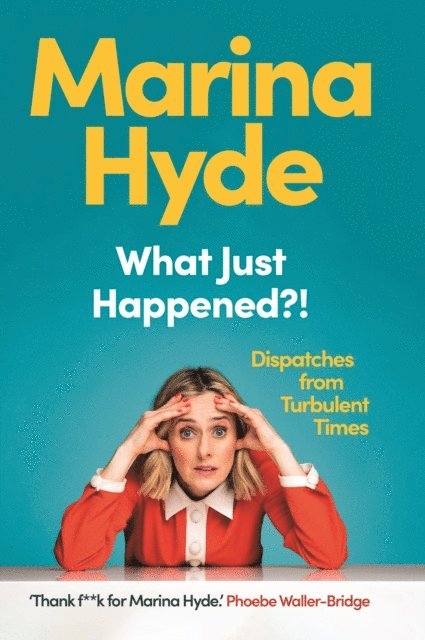 Marina Hyde - What Just Happened?!, E-bok