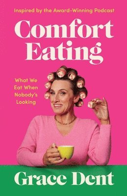 Grace Dent - Comfort Eating, Inbunden. Tillgänglighet: Lägg i varukorg