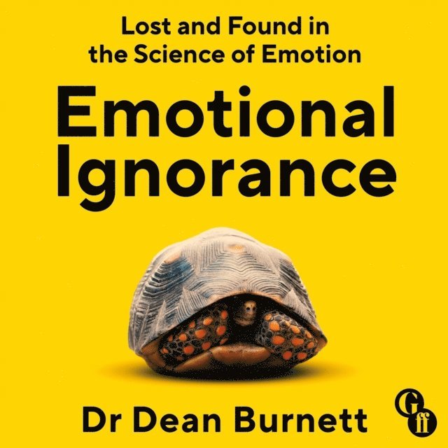 Dean Burnett - Emotional Ignorance, Ljudbok