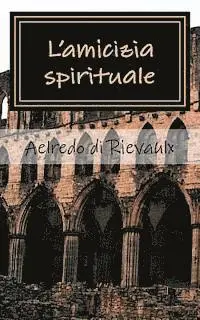 Aelredo di Rievaulx - L'amicizia Spirituale, Häftad. Tillgänglighet: Lägg i varukorg