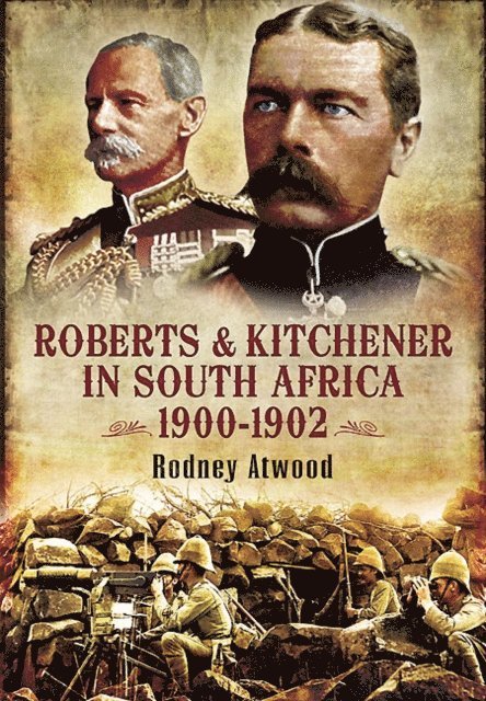 Rodney Atwood - Roberts & Kitchener in South Africa, 1900-1902, E-bok