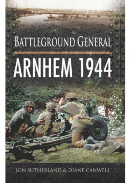 Diane Canwell, Jon Sutherland - Arnhem 1944, E-bok