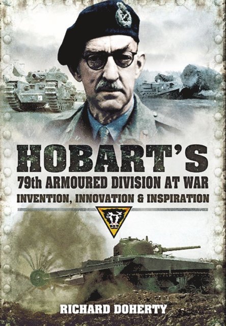 Richard Doherty - Hobart's 79th Armoured Division at War, E-bok