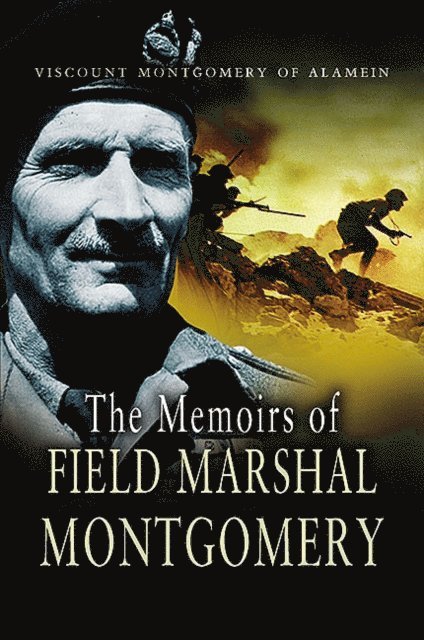 Viscount Montgomery of Alamein - Memoirs of Field Marshal Montgomery, E-bok