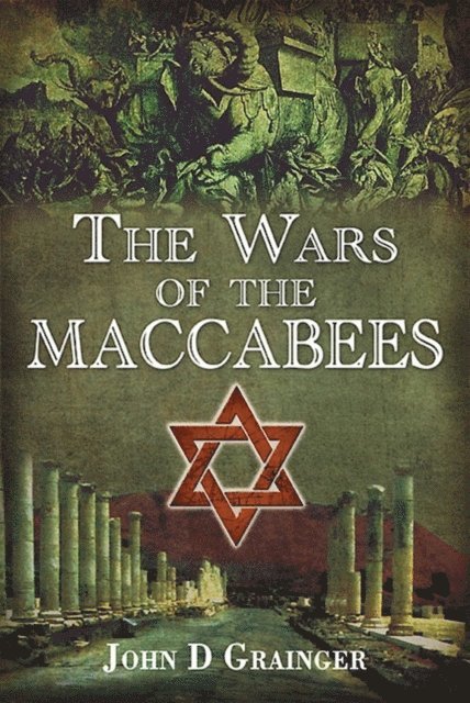 John D. Grainger - Wars of the Maccabees, E-bok