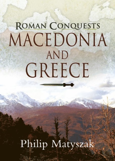 Philip Matyszak - Roman Conquests: Macedonia and Greece, E-bok