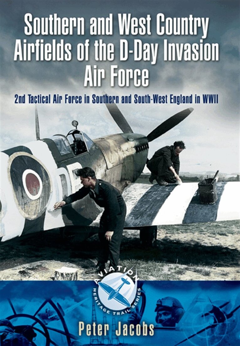 Peter Jacobs - Southern and West Country Airfields of the D-Day Invasion, E-bok