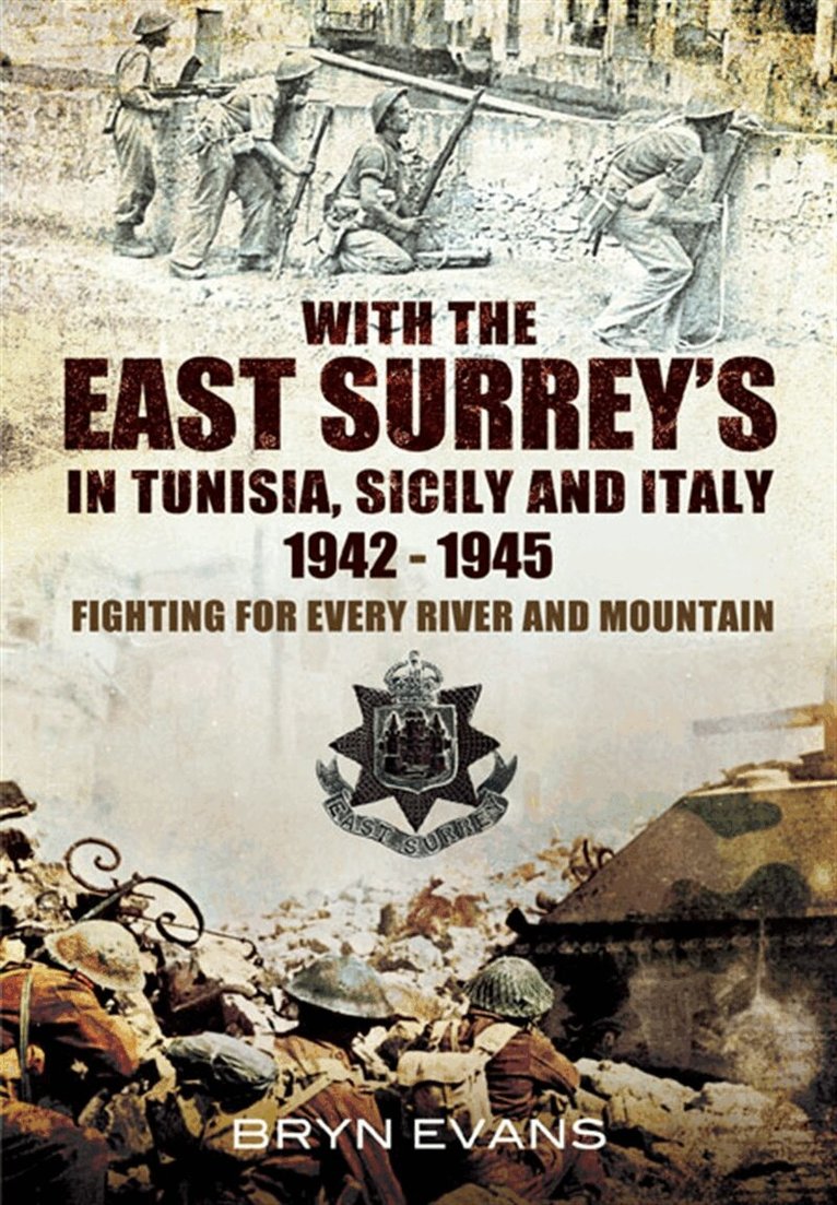 Bryn Evans - With The East Surreys in Tunisia and Italy 1942 – 1945, E-bok. Tillgänglighet: Lägg i varukorg