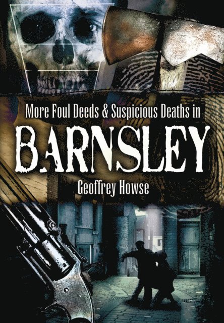 Geoffrey Howse - More Foul Deeds & Suspicious Deaths in Barnsley, E-bok