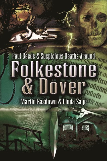 Linda Sage, Martin Easdown - Foul Deeds & Suspicious Deaths in Folkestone & Dover, E-bok