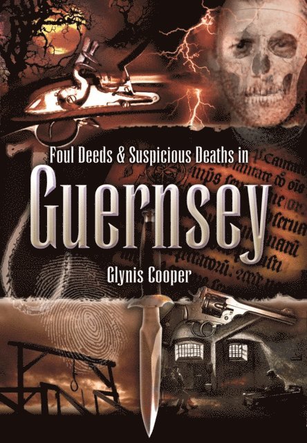 Glynis Cooper - Foul Deeds & Suspicious Deaths in Guernsey, E-bok