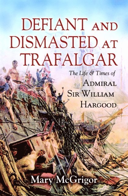Mary McGrigor - Defiant and Dismasted at Trafalgar, E-bok. Tillgänglighet: Lägg i varukorg