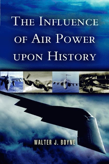 Walter J. Boyne - Influence of Air Power Upon History, E-bok