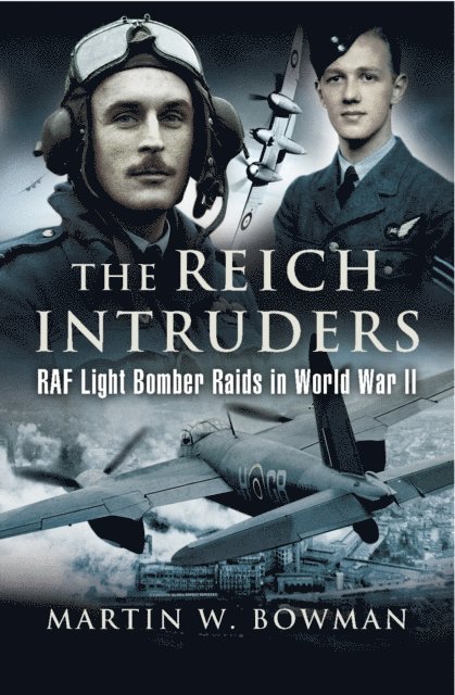 Martin W. Bowman - Reich Intruders, E-bok