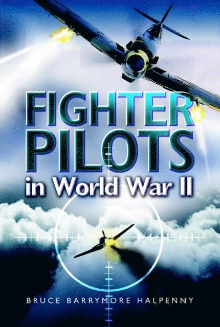 Bruce Barrymore Halpenny - Fighter Pilots in World War II, E-bok