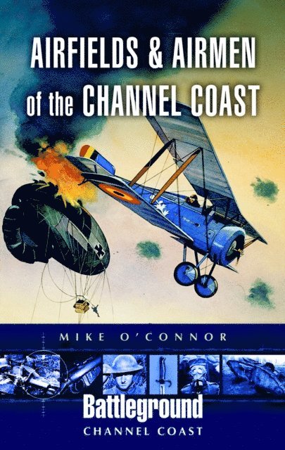 Mike O'Connor - Airfields and Airmen of the Channel Coast, E-bok