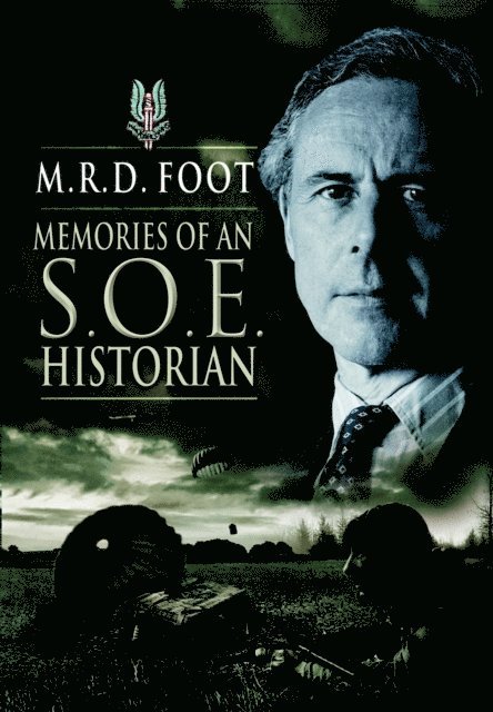 M. R. D. Foot - Memories of an S.O.E. Historian, E-bok