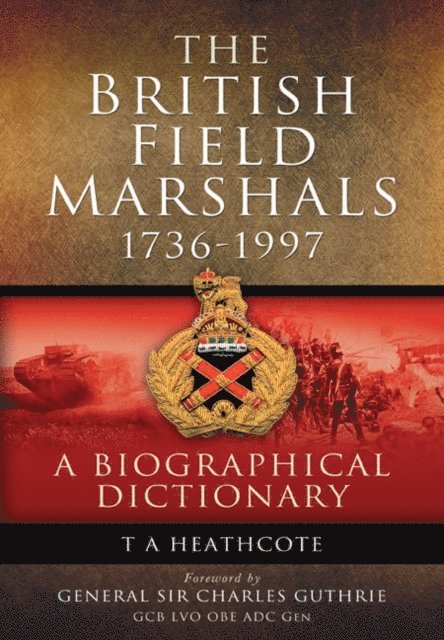 T. A. Heathcote - British Field Marshals, 1736-1997, E-bok