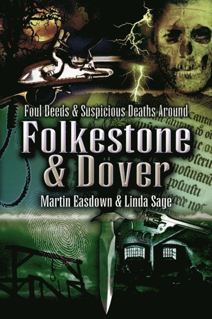 Linda Sage, Martin Easdown - Foul Deeds & Suspicious Deaths in Folkestone & Dover, E-bok