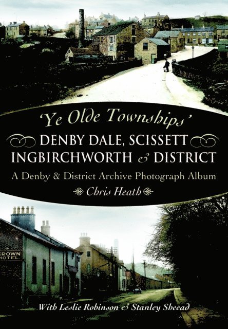 Chris Heath - Denby Dale, Scissett, Ingbirchworth & District, E-bok