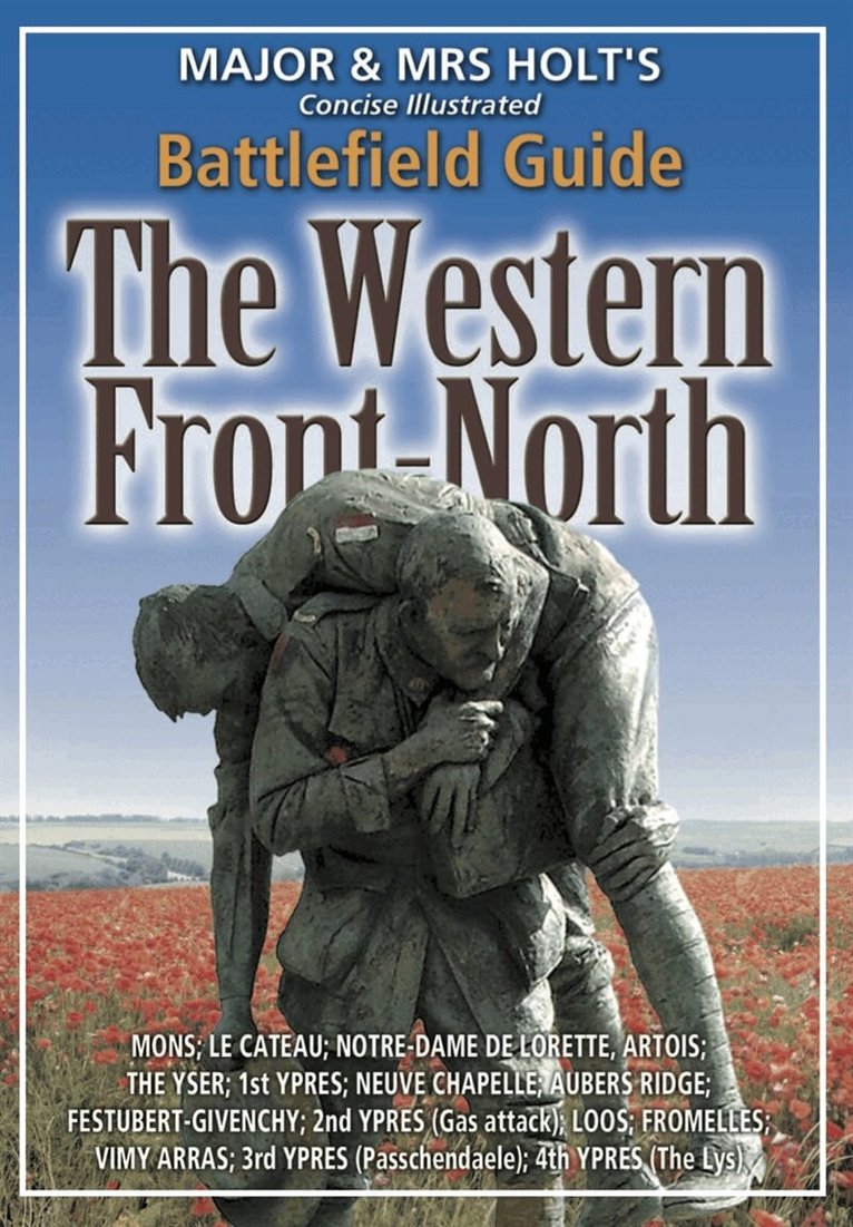 Tonie Holt, Valamai Holt - Major & Mrs. Holt’s Concise Illustrated Battlefield Guide - The Western Front - North, E-bok