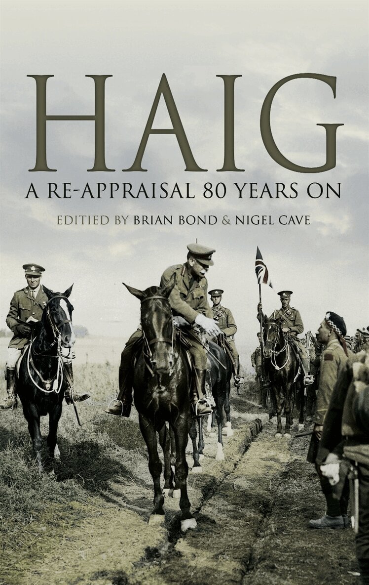 Nigel Cave, Brian Bond - Haig: A Re-Appraisal 80 Years On, E-bok