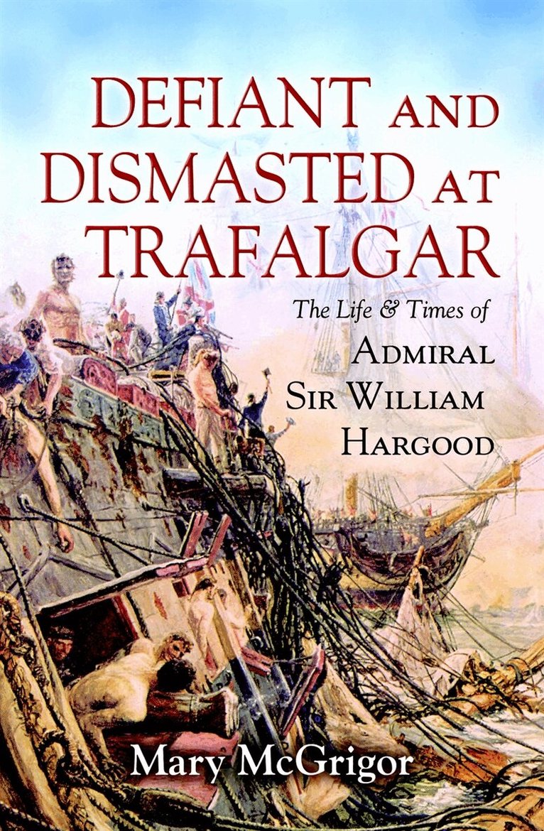Mary McGrigor - Defiant and Dismasted at Trafalgar, E-bok. Tillgänglighet: Lägg i varukorg