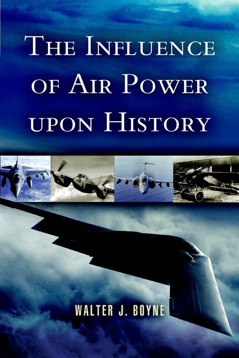 Walter J Boyne - The Influence of Air Power Upon History, E-bok
